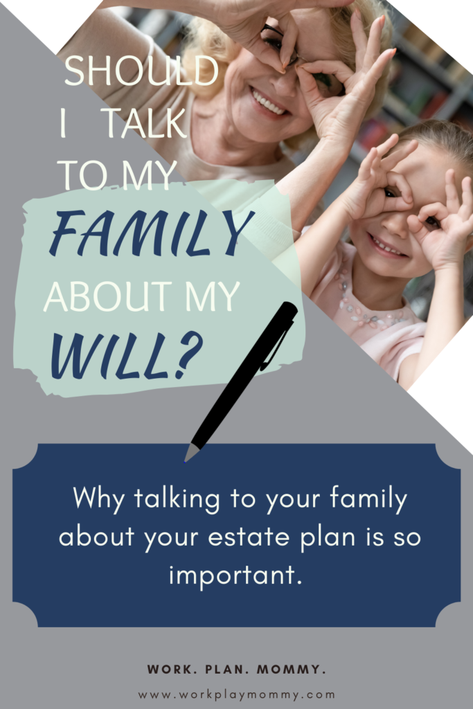 Talk to your family about your will. 