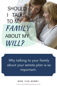The importance of discussing your will with family. 