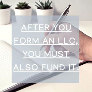 You must fund your LLC
