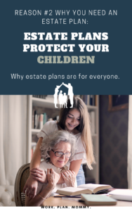 Protect your children with an estate plan. 