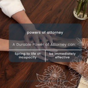 Immediate or Springing Powers of Attorney