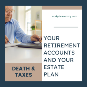 Retirement accounts and estate planning