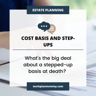 What’s the Big Deal about Basis?: Step-Ups and Estate Planning