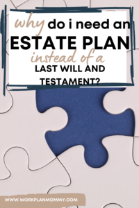 Why do I need an estate plan instead of just a will? What is the difference between an estate plan and a will? 