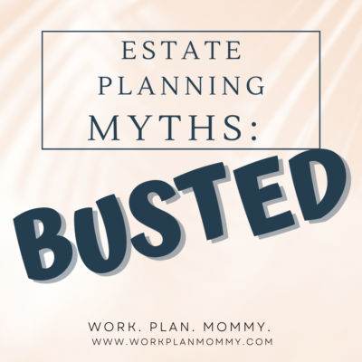 MYTH BUSTING: 10 Estate Planning Myths BUSTED