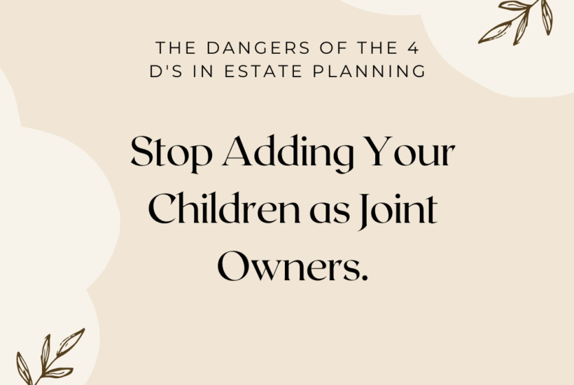 Stop adding your child as a joint owner
