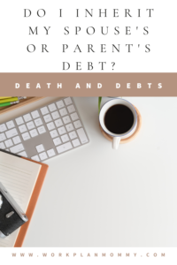 Do I Inherit my Spouse or Parent's debt?