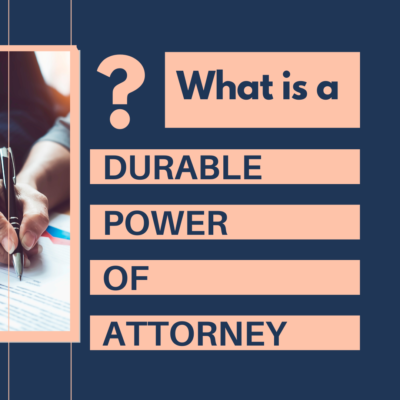 Durable Power of Attorney: What is it?